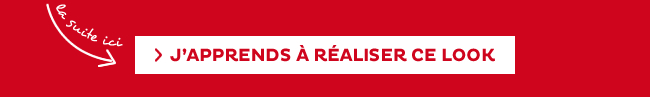 > J'APPRENDS À RÉALISER CE LOOK