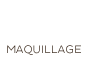 MAQUILLAGE