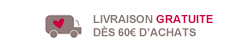 LIVRAISON GRATUITE DÈS 60€ D'ACHATS