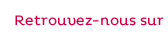 Retrouvez nous sur