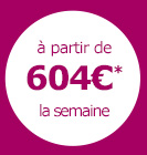 à partir de 604€* la semaine