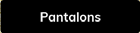 PANTALONS
