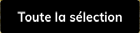 TOUTE LA SELECTION