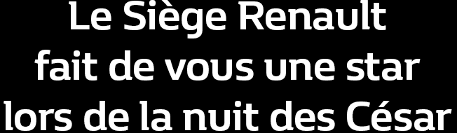 Le Siège Renault fait de vous une star lors de la nuit des César