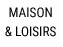 MAISON & LOISIRS