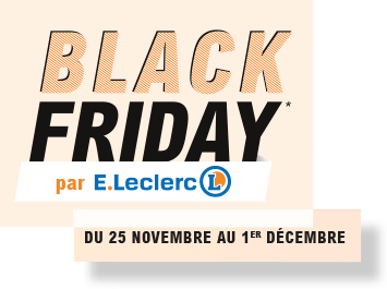 Black Friday par E.Leclerc du 25 novembre au 1er décembre